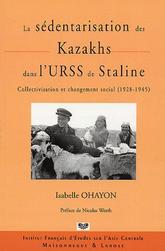 La sédentarisation des Kazakhs dans l’URSS de Staline (1928-1945)