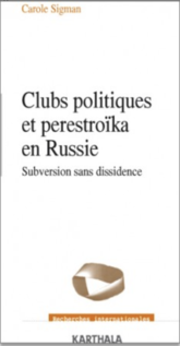  search Clubs politiques et perestroïka en Russie. Subversion sans dissidence Clubs politiques et perestroïka en Russie. Subversion sans dissidence