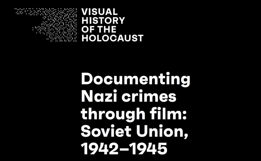 Documenting Nazi crimes through film: Soviet Union, 1942-1945